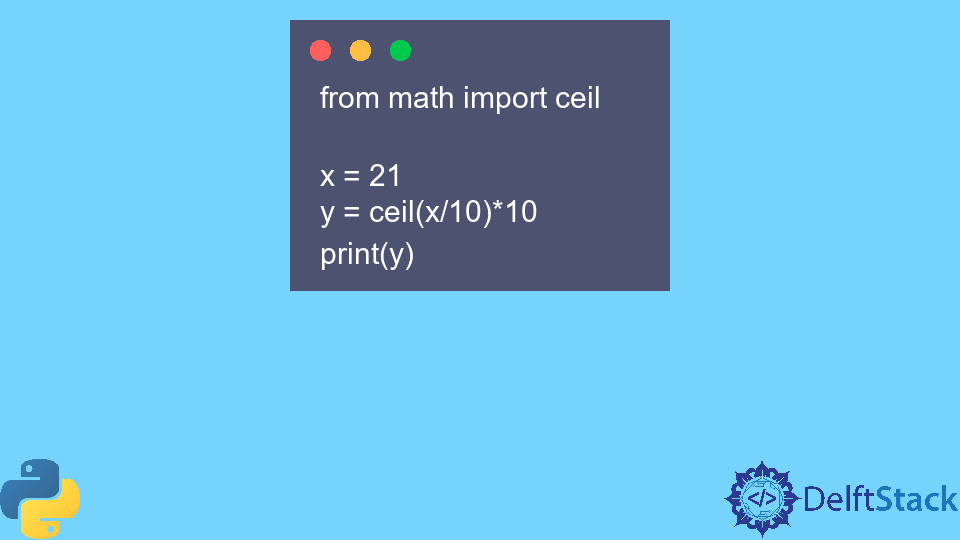 python-round-up-to-the-nearest-ten-delft-stack